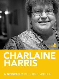 Debbie  Jabbour — Charlaine Harris: A Biography