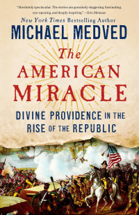 Michael Medved — The American Miracle