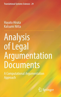 Hayato Hirata, Katsumi Nitta — Analysis of Legal Argumentation Documents: A Computational Argumentation Approach (Translational Systems Sciences, 29)