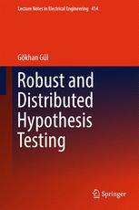 Gökhan Gül (auth.) — Robust and Distributed Hypothesis Testing