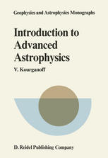 V. Kourganoff (auth.) — Introduction to Advanced Astrophysics