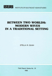 Stella R. Quah — Between Two Worlds: Modern Wives in a Traditional Setting