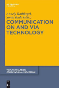 Annely Rothkegel (editor), Sonja Ruda (editor) — Communication on and Via Technology