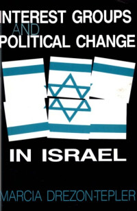 Marcia Drezon-Tepler — Interest Groups and Political Change in Israel