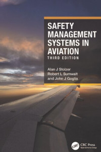 Alan J Stolzer, Robert L Sumwalt, John J Goglia — Safety Management Systems in Aviation