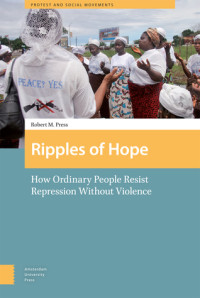 Robert M. Press — Ripples of Hope: How Ordinary People Resist Repression Without Violence