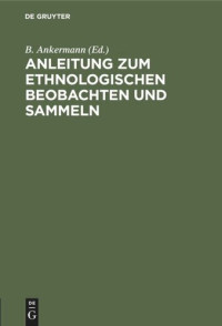 B. Ankermann (editor) — Anleitung zum ethnologischen Beobachten und Sammeln