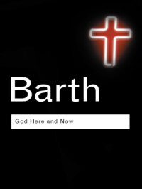 Barth, Karl;Van Buren, Paul M — God Here and Now