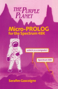 Serafim Gascoigne — The Purple Planet: Micro-PROLOG for the Spectrum 48K