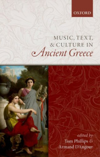 Tom Phillips, Armand D'Angour — Music, Text, and Culture in Ancient Greece