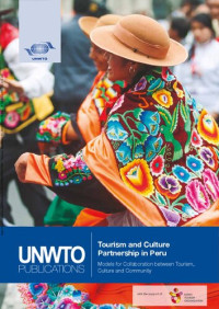 World Tourism Organization (UNWTO) — Tourism and Culture Partnership in Peru – Models for Collaboration between Tourism, Culture and Community