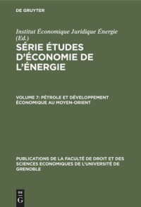 Université de Grenoble  — Série Études d’économie de l’énergie: Volume 7 Pétrole et développement économique au Moyen-Orient
