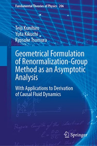 Teiji Kunihiro; Yuta Kikuchi; Kyosuke Tsumura — Geometrical Formulation of Renormalization-Group Method as an Asymptotic Analysis: With Applications to Derivation of Causal Fluid Dynamics