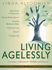 Linda J. Altoonian — Living Agelessly: Answers to Your Most Common Questions About Aging Gracefully