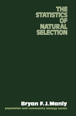 Bryan F. J. Manly (auth.) — The Statistics of Natural Selection on Animal Populations