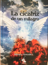 Mónica González — La Cicatriz de un Milagro