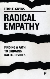 Terri E. Givens — Radical Empathy: Finding a Path to Bridging Racial Divides