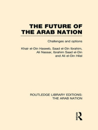 K. Haseeb (editor) — The future of the Arab nation challenges and options