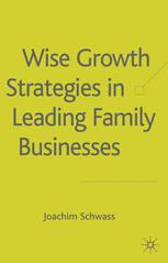 Joachim Schwass (auth.) — Wise Growth Strategies in Leading Family Businesses