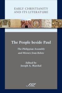 Joseph A. Marchal — The People Beside Paul : The Philippian Assembly and History from Below