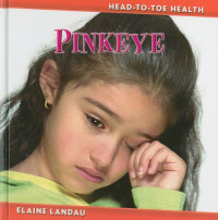Elaine Landau — Pinkeye (Head-to-Toe Health)