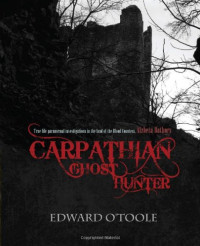 Edward O'Toole — Carpathian Ghost Hunter