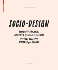 Karl Stocker (editor); FH Joanneum Gesellschaft mbH (editor) — Sozio-Design / Socio-Design: Relevante Projekte – Entworfen für die Gesellschaft / Relevant Projects – Designed for Society