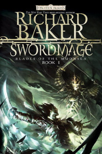 Richard Baker — Swordmage (Forgotten Realms: Blades of Moonsea, Book 1)