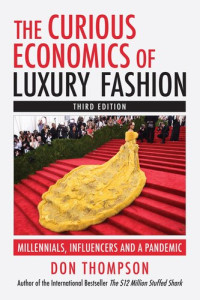 Don Thompson — The Curious Economics of Luxury Fashion: Millennials, Influencers and a Pandemic