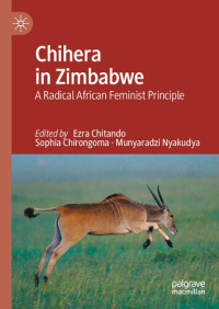 Ezra Chitando, Sophia Chirongoma, Munyaradzi Nyakudya — Chihera in Zimbabwe: A Radical African Feminist Principle