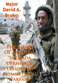 Major David A. Brown — The Blood of Abraham, "Intifada, Uprising & Lessons in Asymmetrical Warfare"