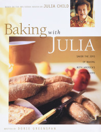 Dorie Greenspan — Baking with Julia: Savor the Joys of Baking with America's Best Bakers