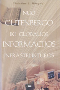 Christine Borgman  — Nuo Gutenbergo iki globalios informacijos infrastruktūros: informacijos prieiga tinklų apraizgytame pasaulyje