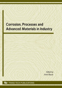 Amir Eliezer — Corrosion, processes and advanced materials in industry : selected peer reviewed papers from the 3rd (Israel) international conference, corrosion, advanced materials and processes in industry May 29th-31th 2007, Beer-Sheva, Israel