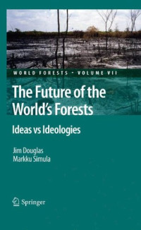 Jim Douglas, Markku Simula (auth.) — The Future of the World's Forests: Ideas vs Ideologies