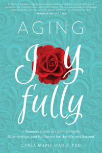 Carla Marie Manly — Aging Joyfully