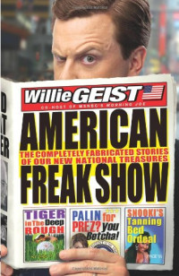 Willie Geist — American Freak Show: The Completely Fabricated Stories of Our New National Treasures