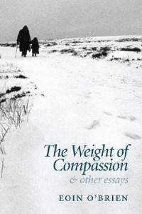 Eoin O'Brien — The Weight of Compassion: And Other Essays