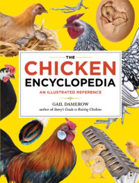 Gail Damerow — The Chicken Encyclopedia: An Illustrated Reference