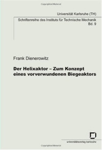 Frank Dienerowitz — Der Helixaktor - Zum Konzept eines vorverwundenen Biegeaktors