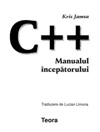 Kris Jamsa — C++ Manualul incepatorului Informatica