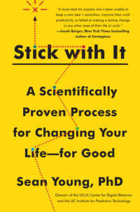 Sean D. Young — Stick with it: a scientifically proven process for changing your life--for good