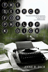 Anne R.;Dick, Philip K. Dick — The Search for Philip K. Dick (1928-1992)