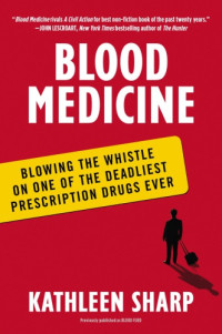 Marlo, Coleen;Sharp, Kathleen — Blood feud: the man who blew the whistle on one of the deadliest prescription drugs ever