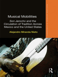 Alejandro Miranda Nieto — Musical Mobilities: Son Jarocho and the Circulation of Tradition across Mexico and the United States