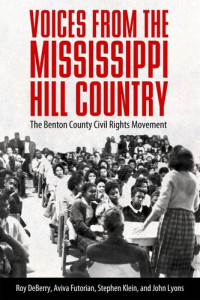 Roy DeBerry, Aviva Futorian, John Lyons, Stephen Klein — Voices from the Mississippi Hill Country, The Benton County Civil Rights Movement