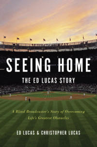 Ed Lucas, Christopher Lucas — Seeing Home: The Ed Lucas Story