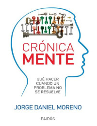 Jorge Daniel Moreno — CrónicaMente. Qué hacer cuando un problema no se resuelve