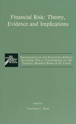 Hal R. Varian (auth.), Courtenay C. Stone (eds.) — Financial Risk: Theory, Evidence and Implications: Proceedings of the Eleventh Annual Economic Policy Conference of the Federal Reserve Bank of St. Louis