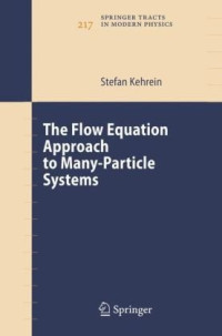 Stefan Kehrein — The Flow Equation Approach to Many-Particle Systems